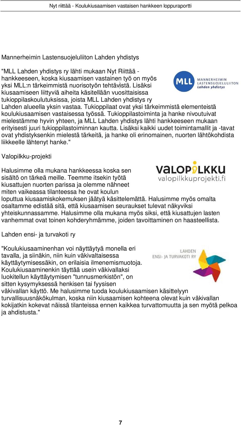 Tukioppilaat ovat yksi tärkeimmistä elementeistä koulukiusaamisen vastaisessa työssä.