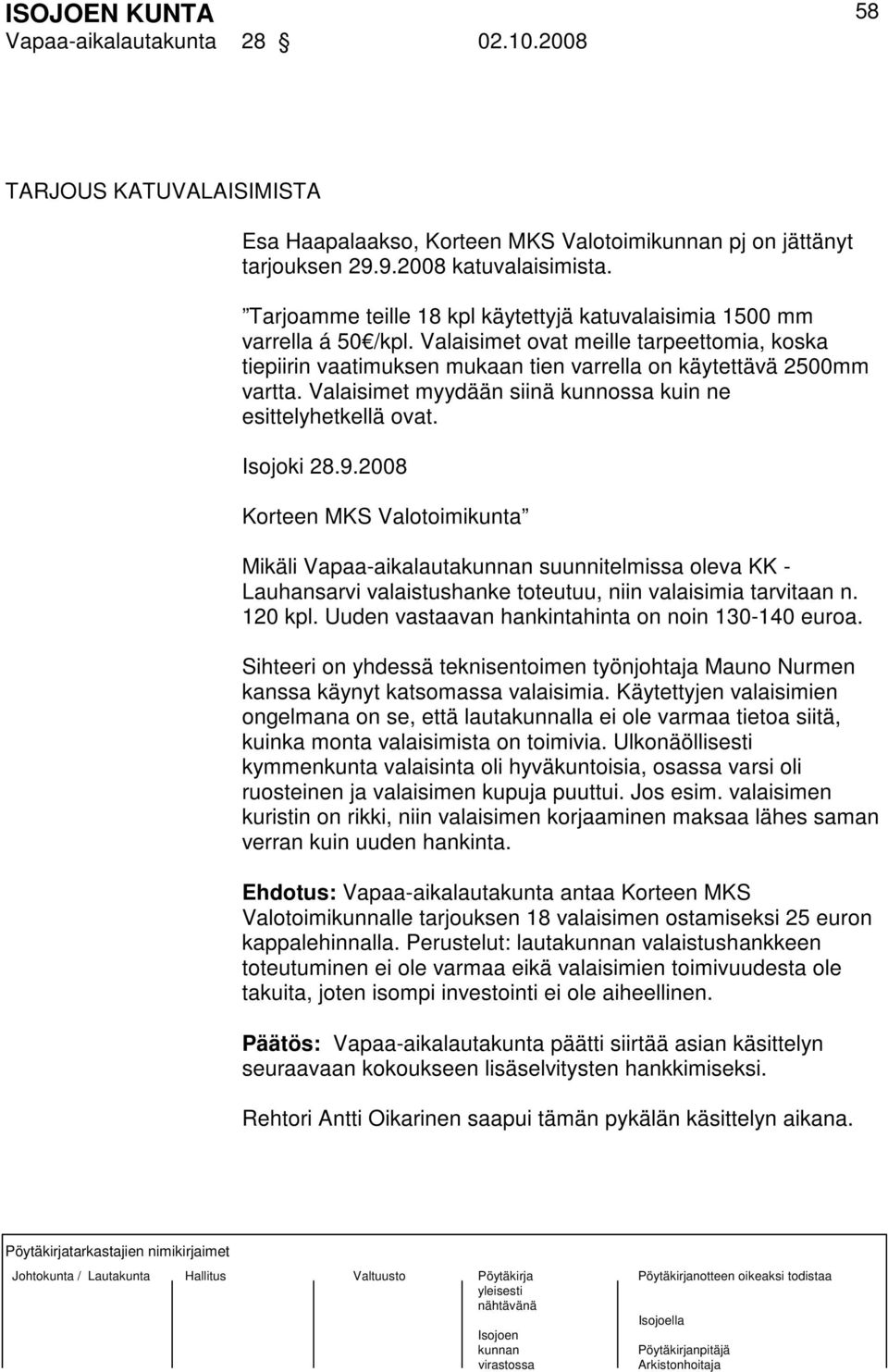 Valaisimet myydään siinä kunnossa kuin ne esittelyhetkellä ovat. Isojoki 28.9.