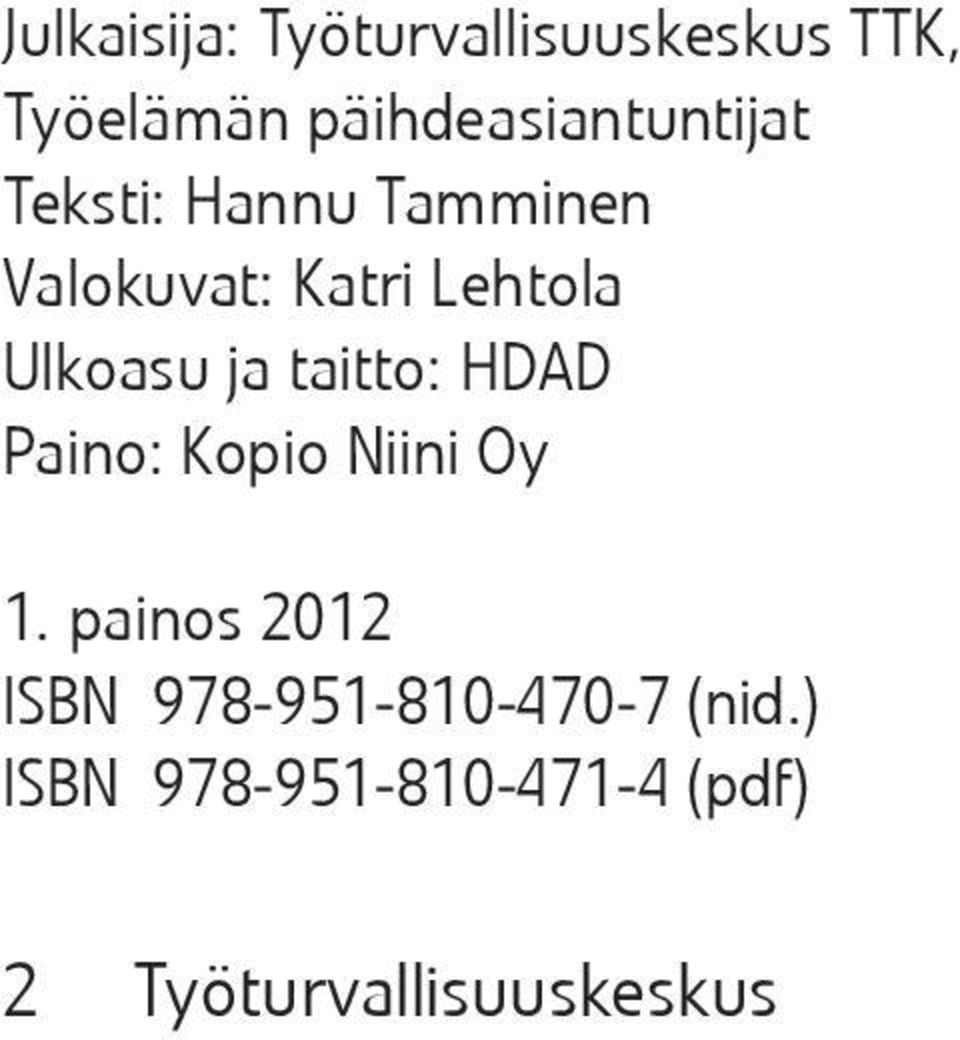 Lehtola Ulkoasu ja taitto: HDAD Paino: Kopio Niini Oy 1.