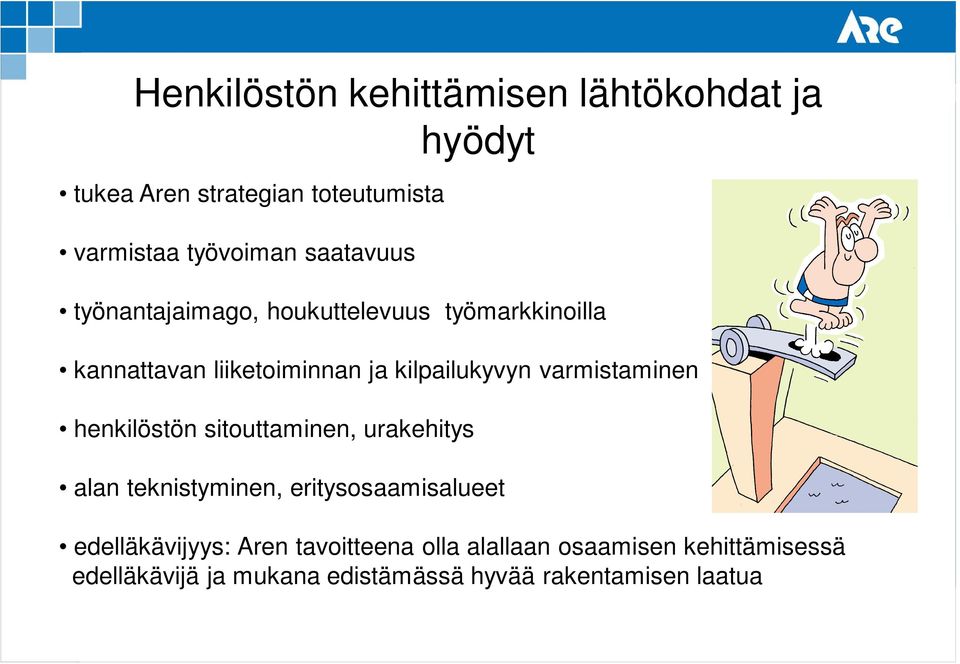 varmistaminen henkilöstön sitouttaminen, urakehitys alan teknistyminen, eritysosaamisalueet