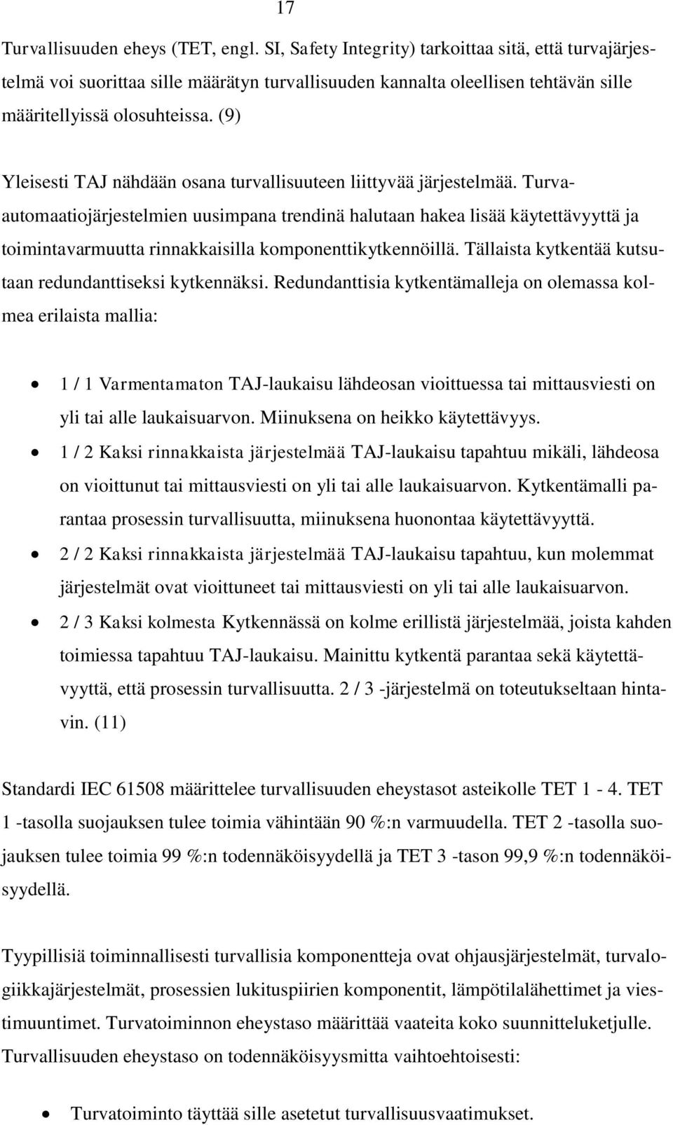 (9) Yleisesti TAJ nähdään osana turvallisuuteen liittyvää järjestelmää.