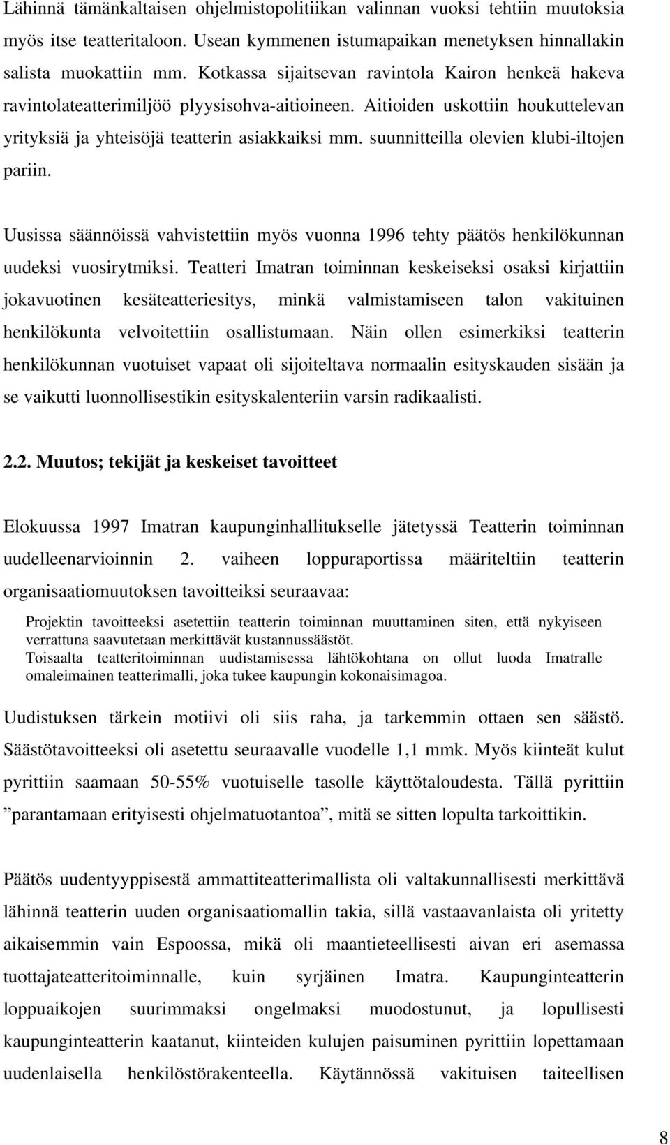 suunnitteilla olevien klubi-iltojen pariin. Uusissa säännöissä vahvistettiin myös vuonna 1996 tehty päätös henkilökunnan uudeksi vuosirytmiksi.