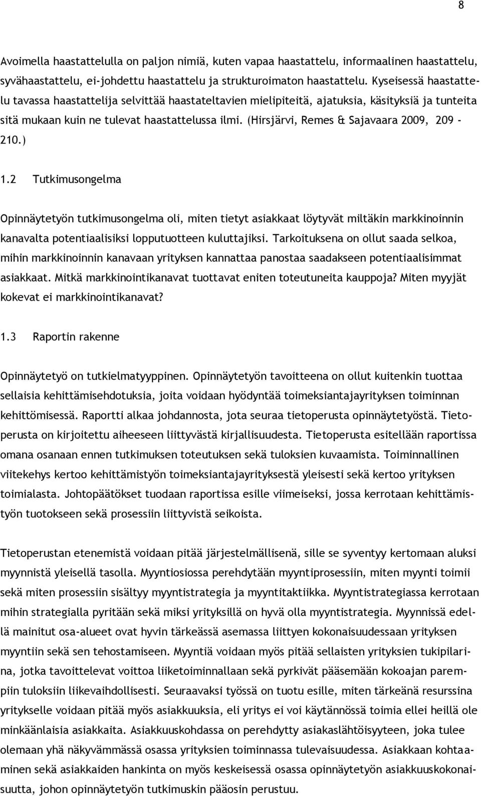 (Hirsjärvi, Remes & Sajavaara 2009, 209-210.) 1.