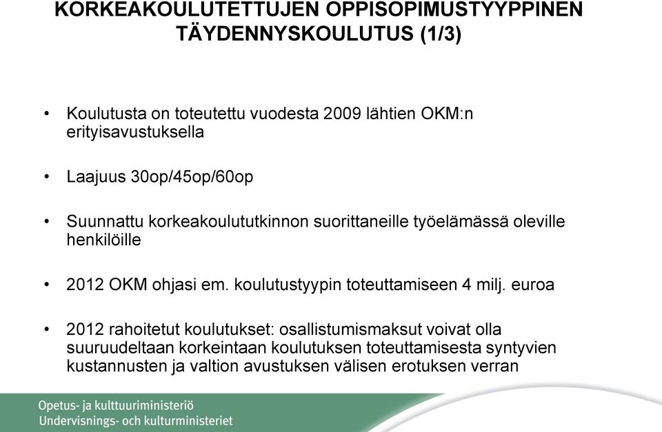 2012 OKM ohjasi em. koulutustyypin toteuttamiseen 4 milj.