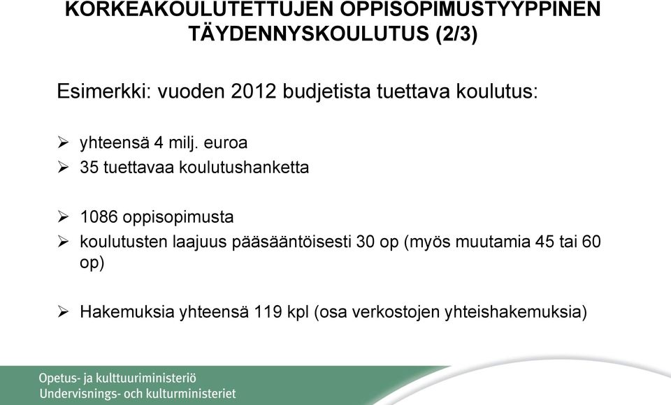 euroa 35 tuettavaa koulutushanketta 1086 oppisopimusta koulutusten laajuus