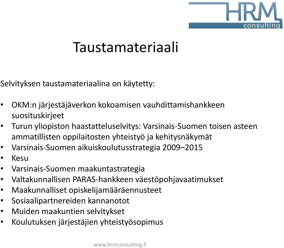Varsinais-Suomen aikuiskoulutusstrategia 2009 2015 Kesu Varsinais-Suomen maakuntastrategia Valtakunnallisen PARAS-hankkeen
