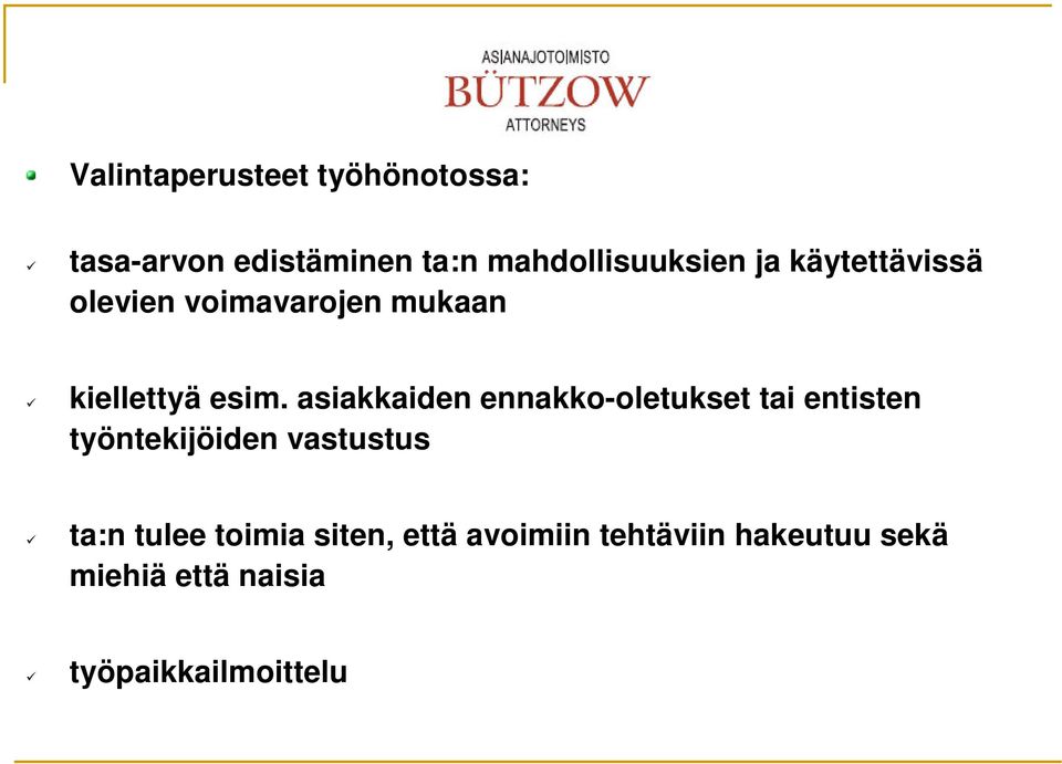 asiakkaiden ennakko-oletukset tai entisten työntekijöiden vastustus ta:n