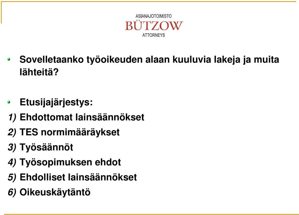 Etusijajärjestys: 1) Ehdottomat lainsäännökset 2) TES