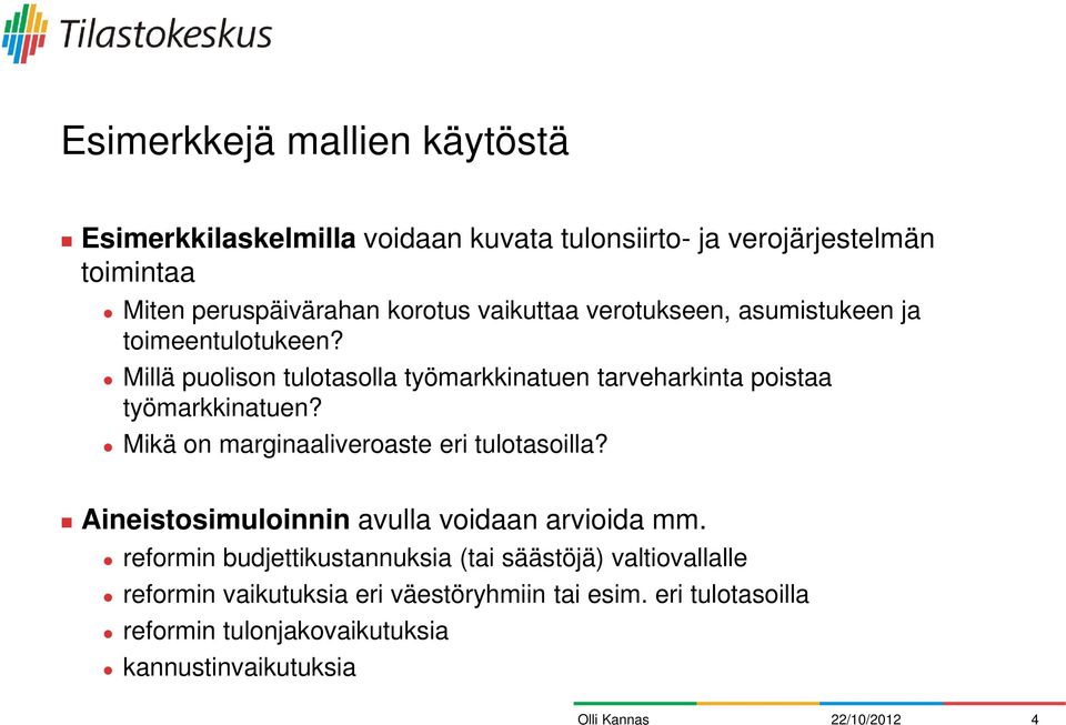 Millä puolison tulotasolla työmarkkinatuen tarveharkinta poistaa työmarkkinatuen? Mikä on marginaaliveroaste eri tulotasoilla?