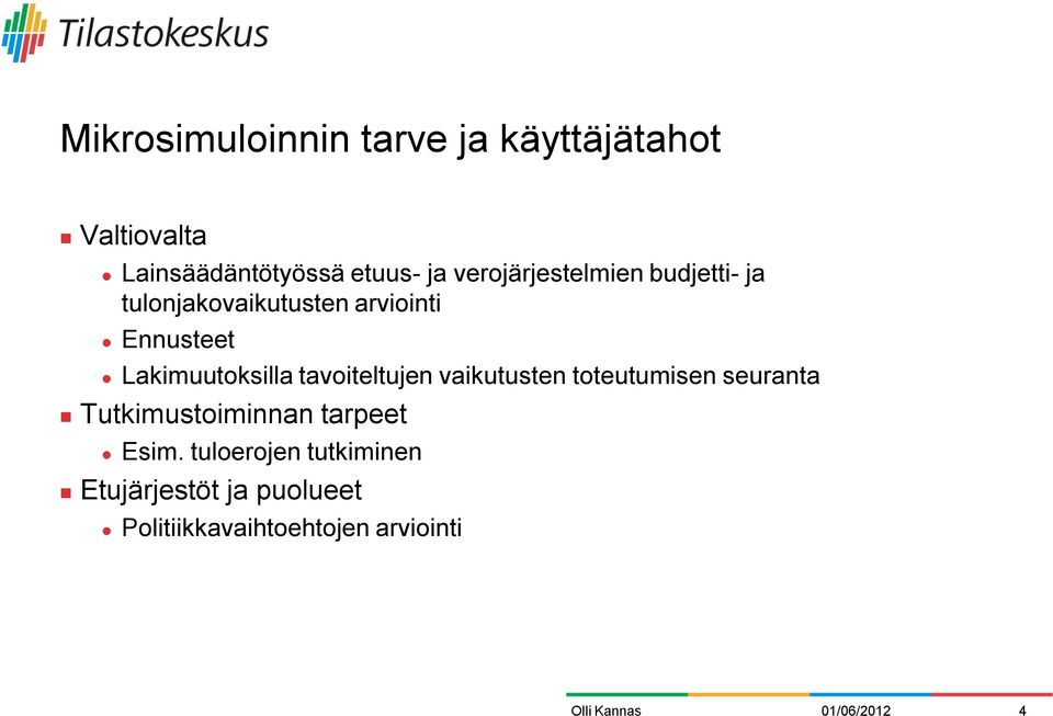 Lakimuutoksilla tavoiteltujen vaikutusten toteutumisen seuranta Tutkimustoiminnan