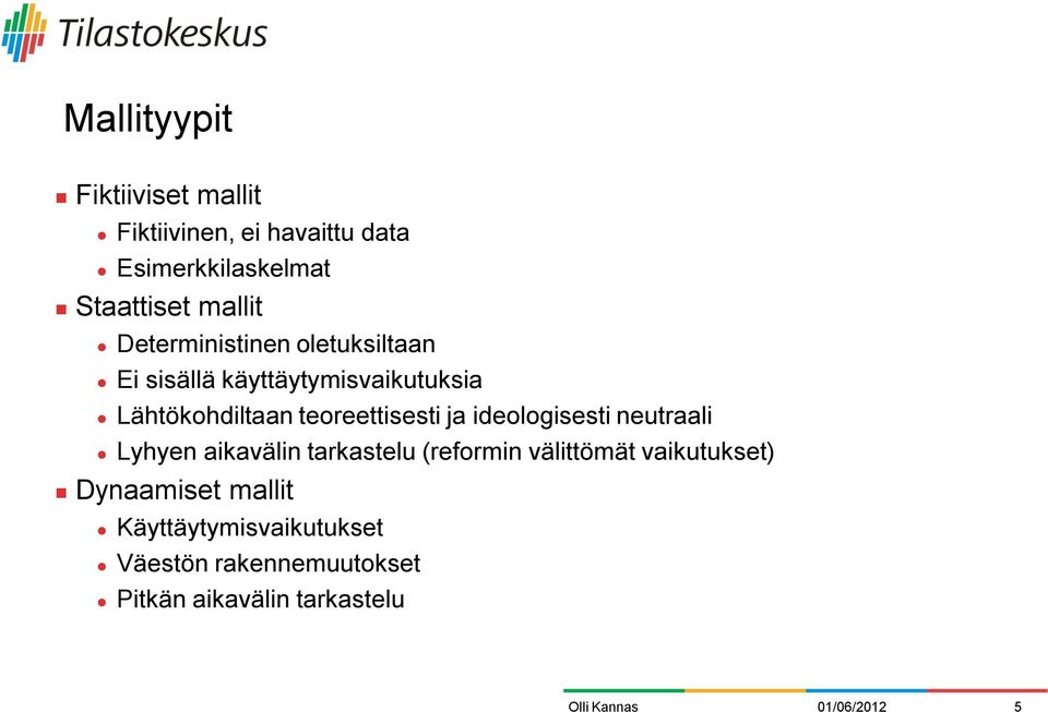 teoreettisesti ja ideologisesti neutraali Lyhyen aikavälin tarkastelu (reformin välittömät