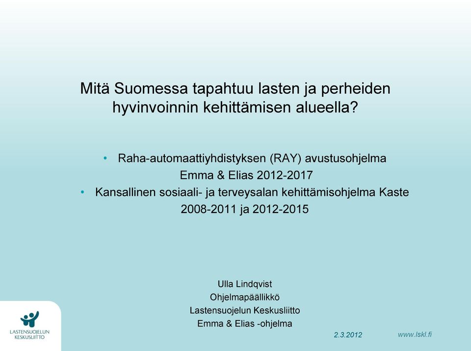 sosiaali- ja terveysalan kehittämisohjelma Kaste 2008-2011 ja 2012-2015 Ulla