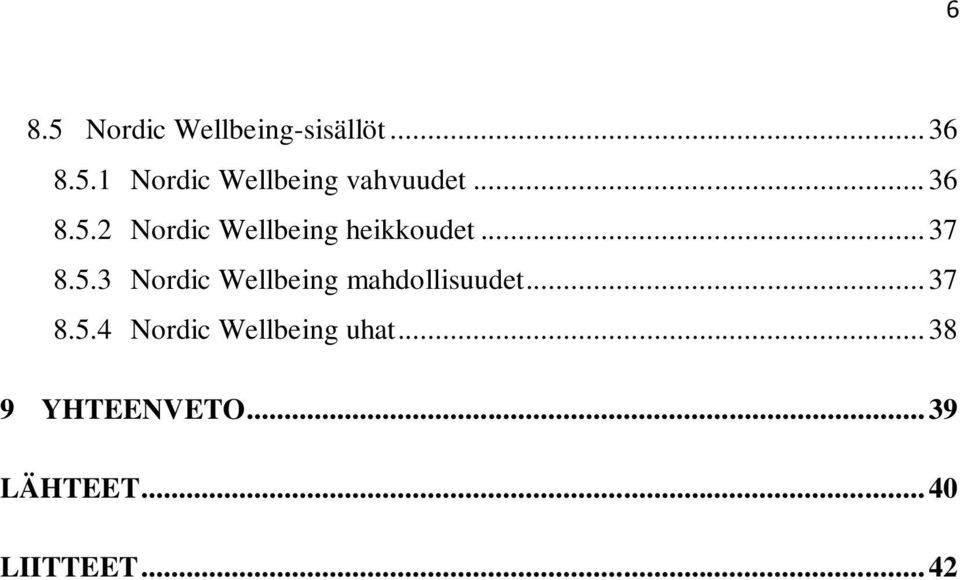 .. 37 8.5.4 Nordic Wellbeing uhat... 38 9 YHTEENVETO.