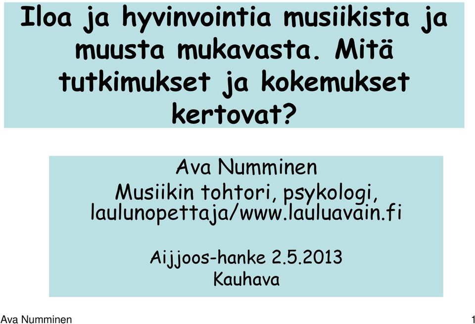 Ava Numminen Musiikin tohtori, psykologi,