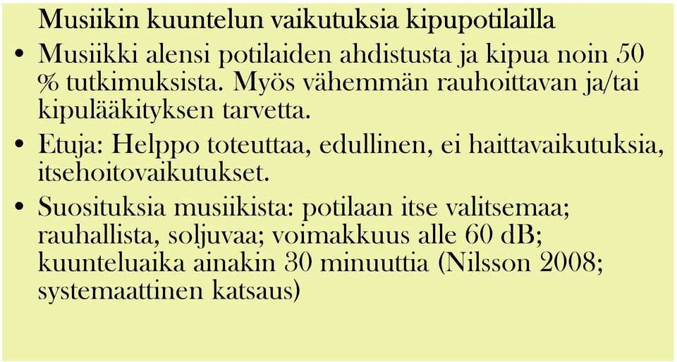 Etuja: Helppo toteuttaa, edullinen, ei haittavaikutuksia, itsehoitovaikutukset.