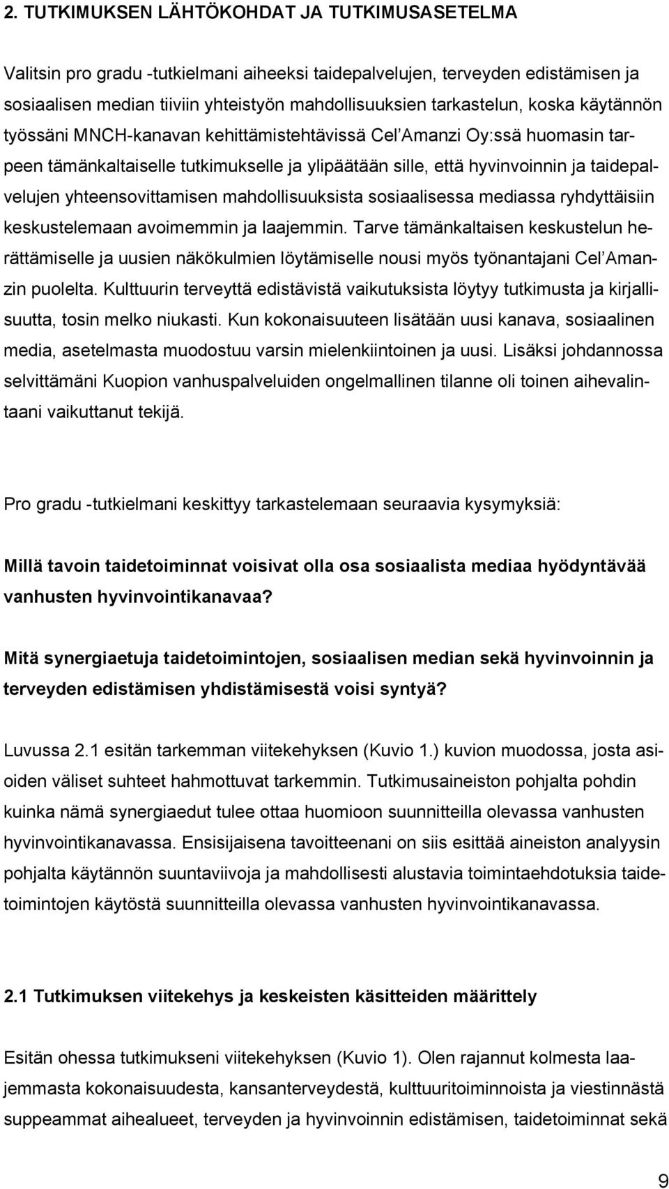 yhteensovittamisen mahdollisuuksista sosiaalisessa mediassa ryhdyttäisiin keskustelemaan avoimemmin ja laajemmin.