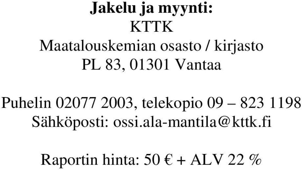 2003, telekopio 09 823 1198 Sähköposti: ossi.