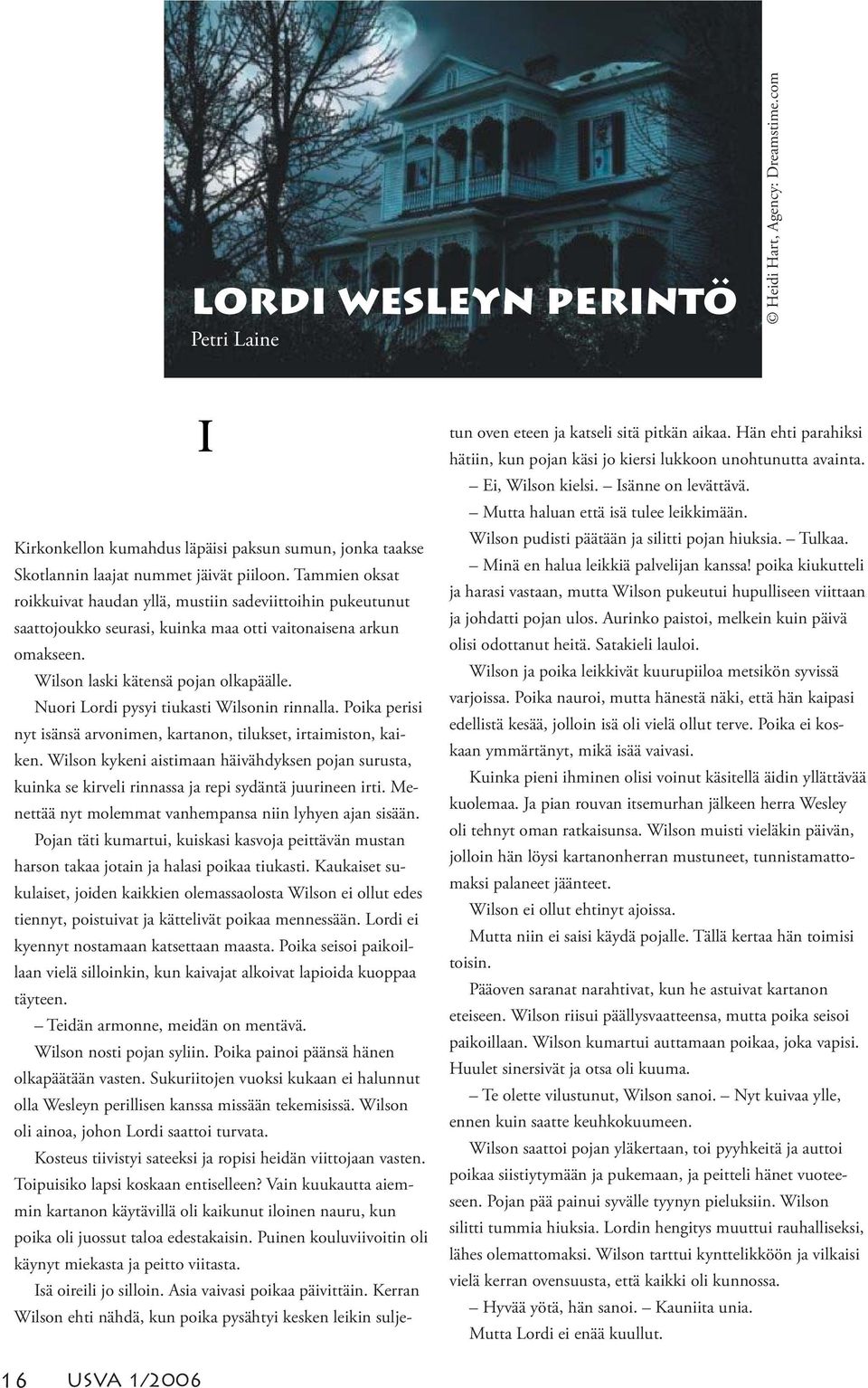 Nuori Lordi pysyi tiukasti Wilsonin rinnalla. Poika perisi nyt isänsä arvonimen, kartanon, tilukset, irtaimiston, kaiken.