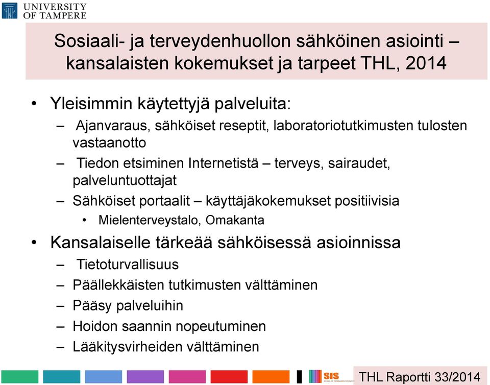 palveluntuottajat Sähköiset portaalit käyttäjäkokemukset positiivisia Mielenterveystalo, Omakanta Kansalaiselle tärkeää sähköisessä