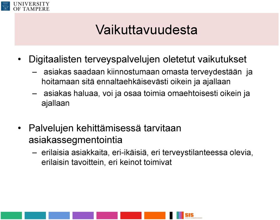 osaa toimia omaehtoisesti oikein ja ajallaan Palvelujen kehittämisessä tarvitaan asiakassegmentointia