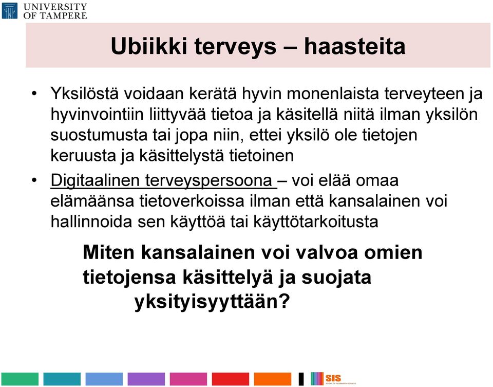 tietoinen Digitaalinen terveyspersoona voi elää omaa elämäänsa tietoverkoissa ilman että kansalainen voi