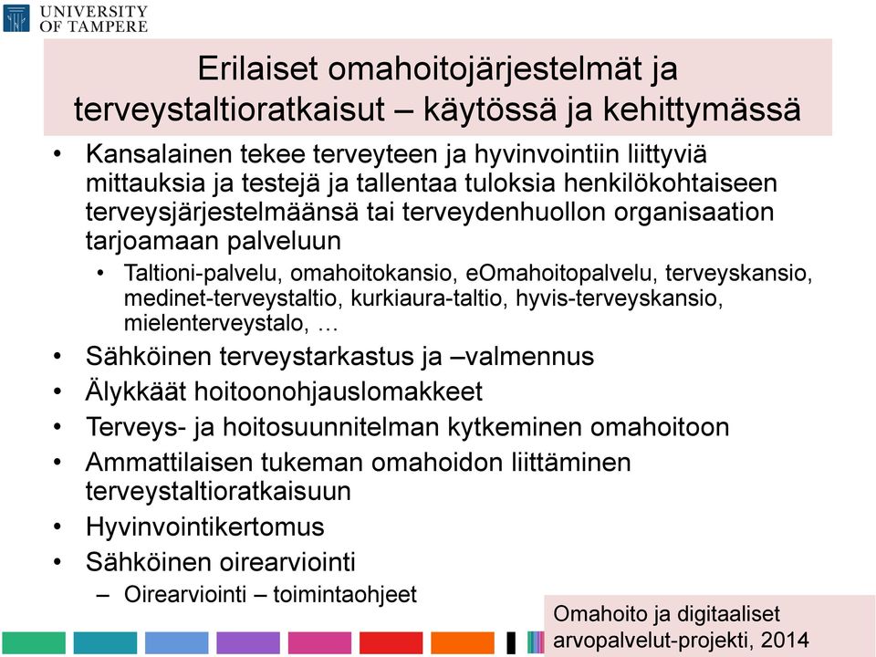 medinet-terveystaltio, kurkiaura-taltio, hyvis-terveyskansio, mielenterveystalo, Sähköinen terveystarkastus ja valmennus Älykkäät hoitoonohjauslomakkeet Terveys- ja hoitosuunnitelman