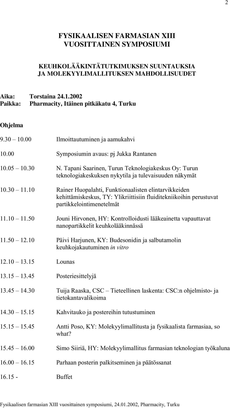 Tapani Saarinen, Turun Teknologiakeskus Oy: Turun teknologiakeskuksen nykytila ja tulevaisuuden näkymät 10.30 11.