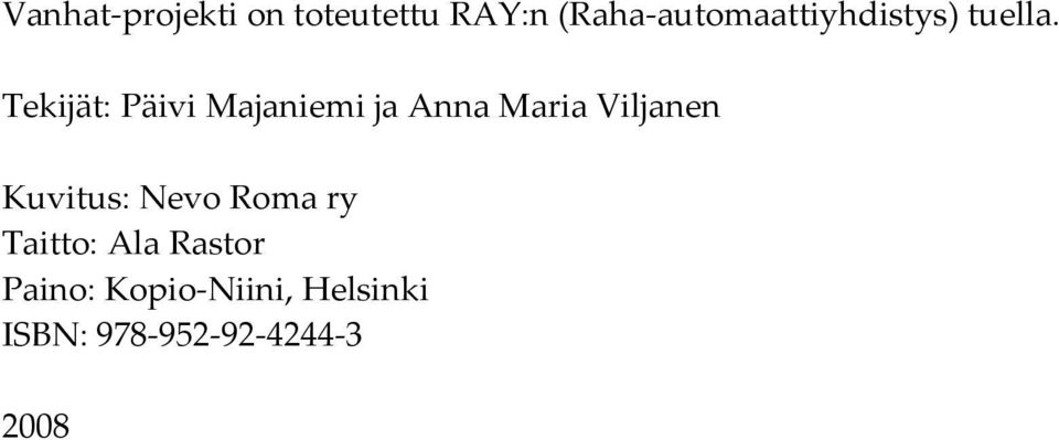 Tekijät: Päivi Majaniemi ja Anna Maria Viljanen