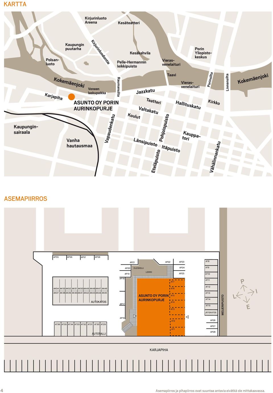 Vierasvenelaituri Hallituskatu Porin Yliopistokeskus Porinsilta Kirkko Vähälinnankatu Linnansilta Kokemäenjoki ASEMAPIIRROS AP55 AP56 AP57 AP58 AP21 AP22 AP23 AT8 AP20 AP19 OLESKELU LEIKKI AP24 AP25