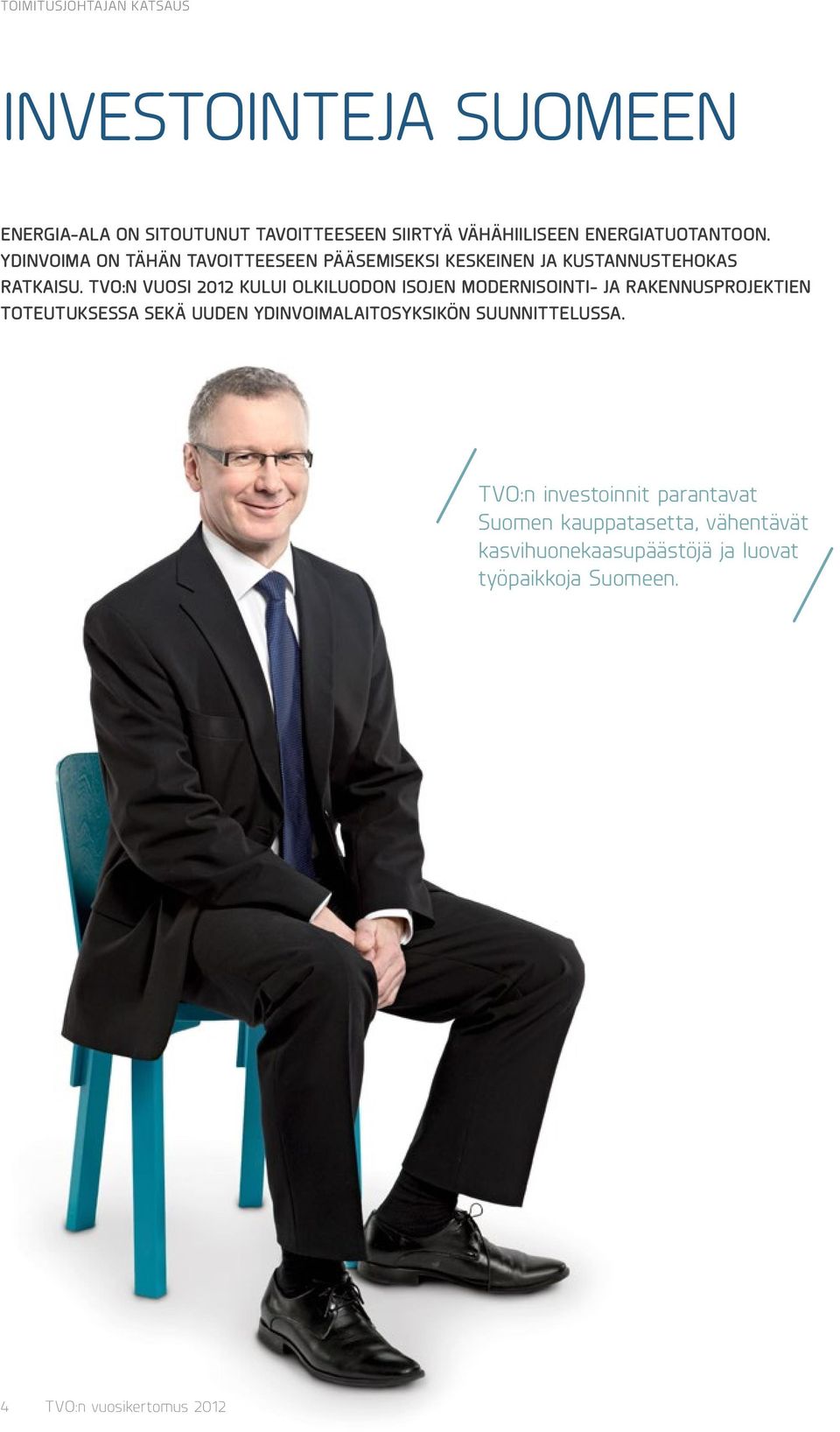 TVO:n vuosi 2012 kului Olkiluodon isojen modernisointi- ja rakennusprojektien toteutuksessa sekä uuden ydinvoimalaitosyksikön