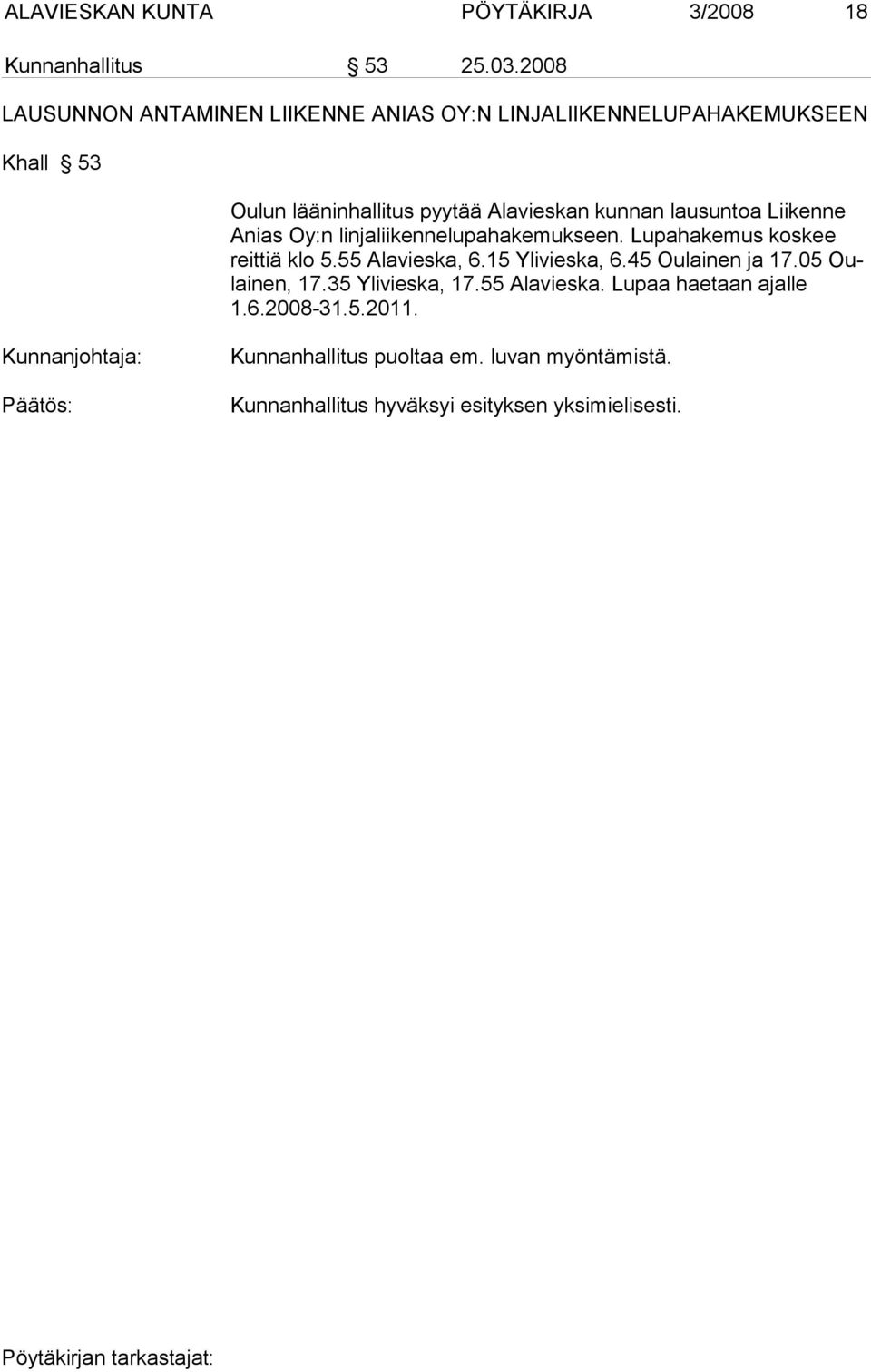 lausuntoa Liikenne Anias Oy:n linjaliikennelu pahakemukseen. Lupahakemus koskee reittiä klo 5.55 Alavieska, 6.15 Ylivieska, 6.