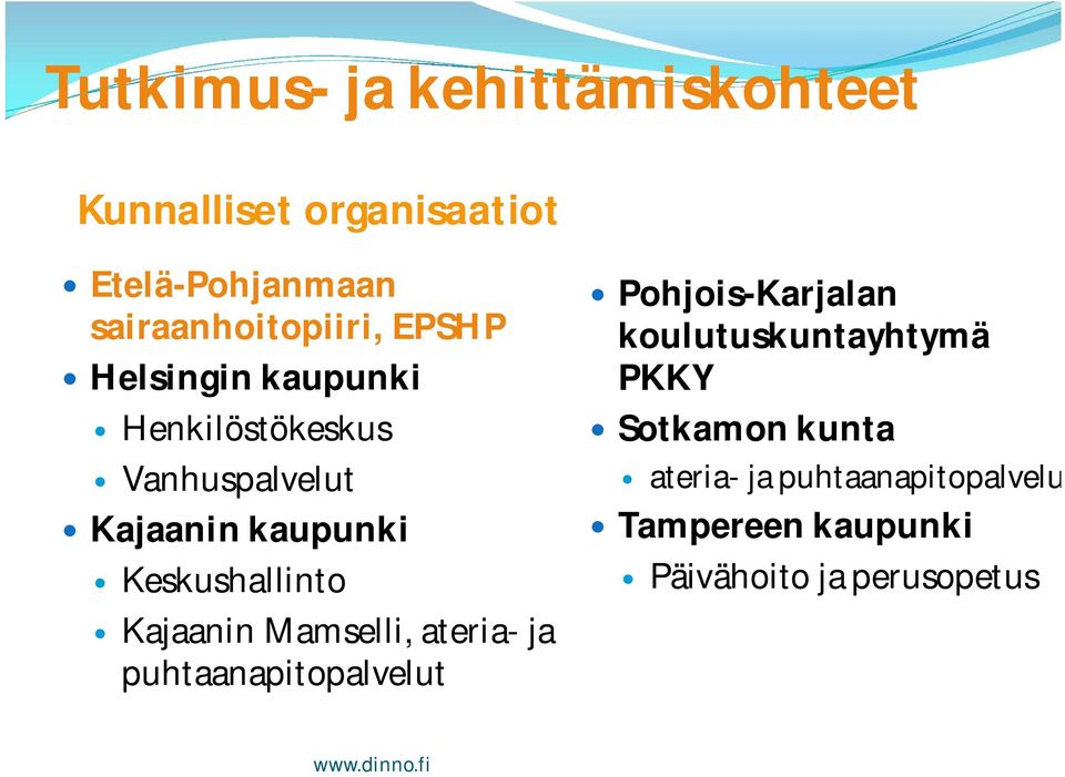 kaupunki Keskushallinto Kajaanin Mamselli, ateria- ja puhtaanapitopalvelut Pohjois-Karjalan