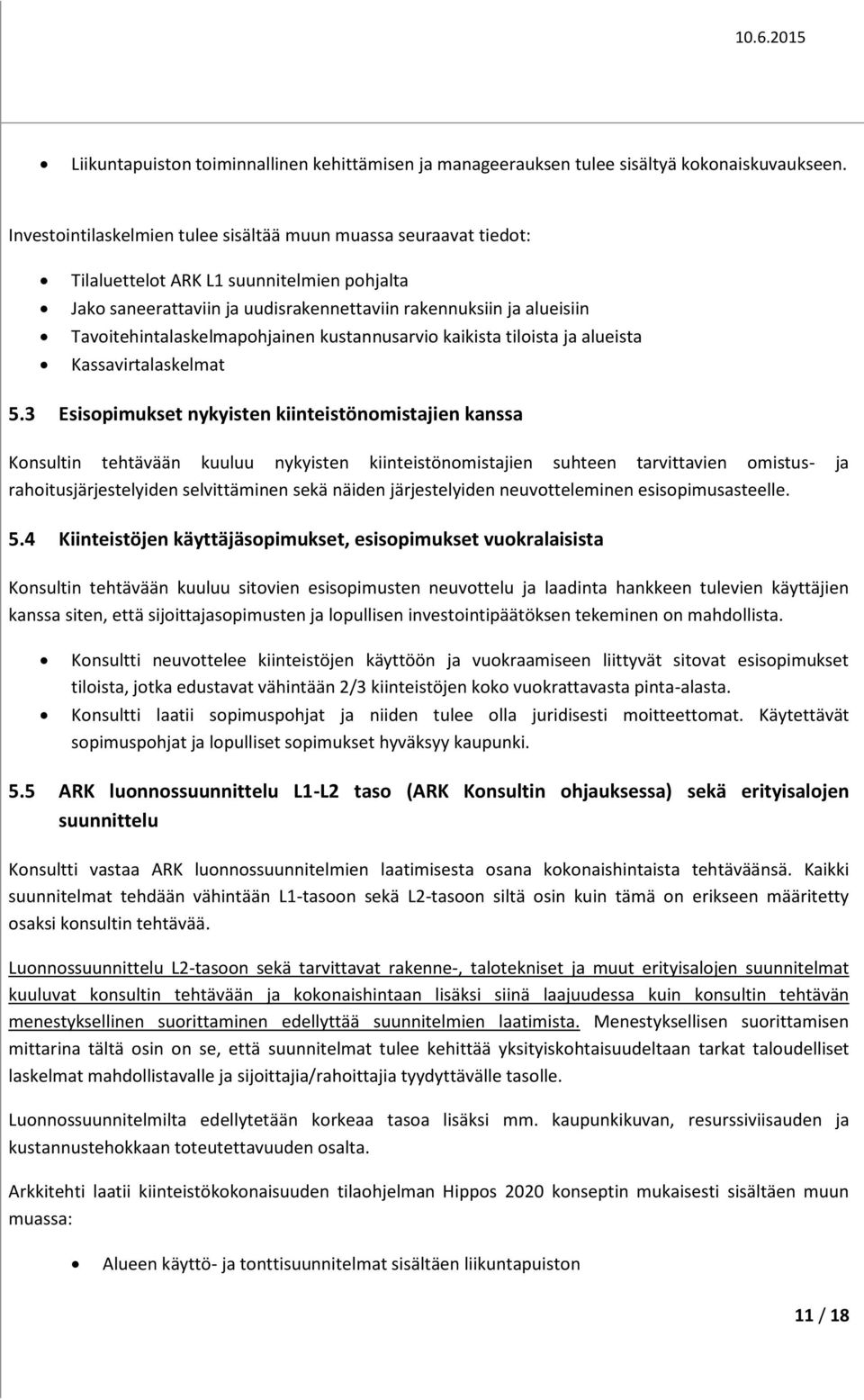 Tavoitehintalaskelmapohjainen kustannusarvio kaikista tiloista ja alueista Kassavirtalaskelmat 5.