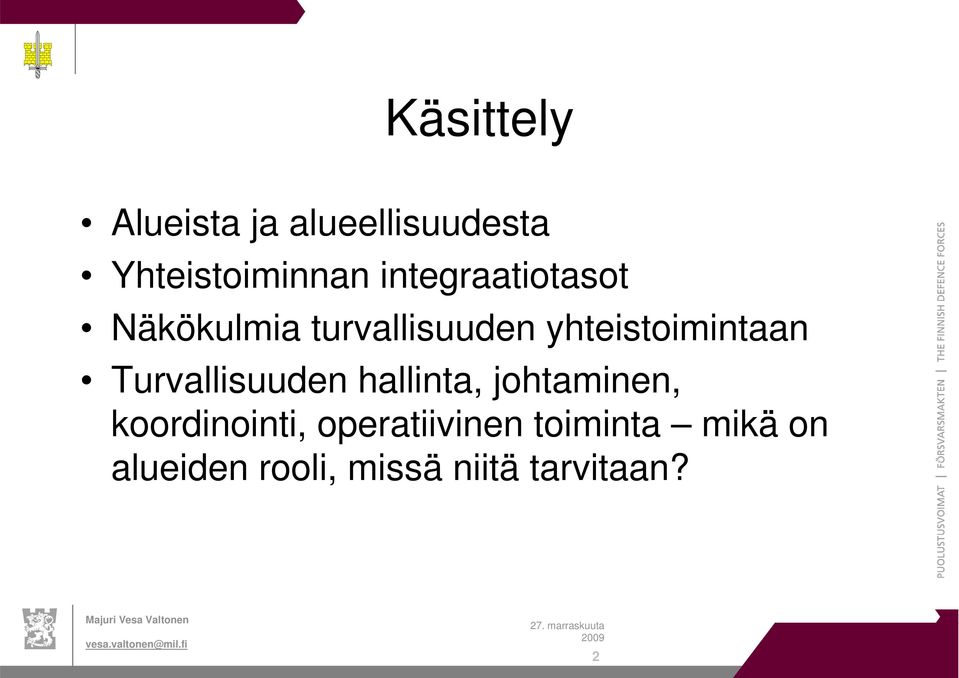 Turvallisuuden hallinta, johtaminen, koordinointi,