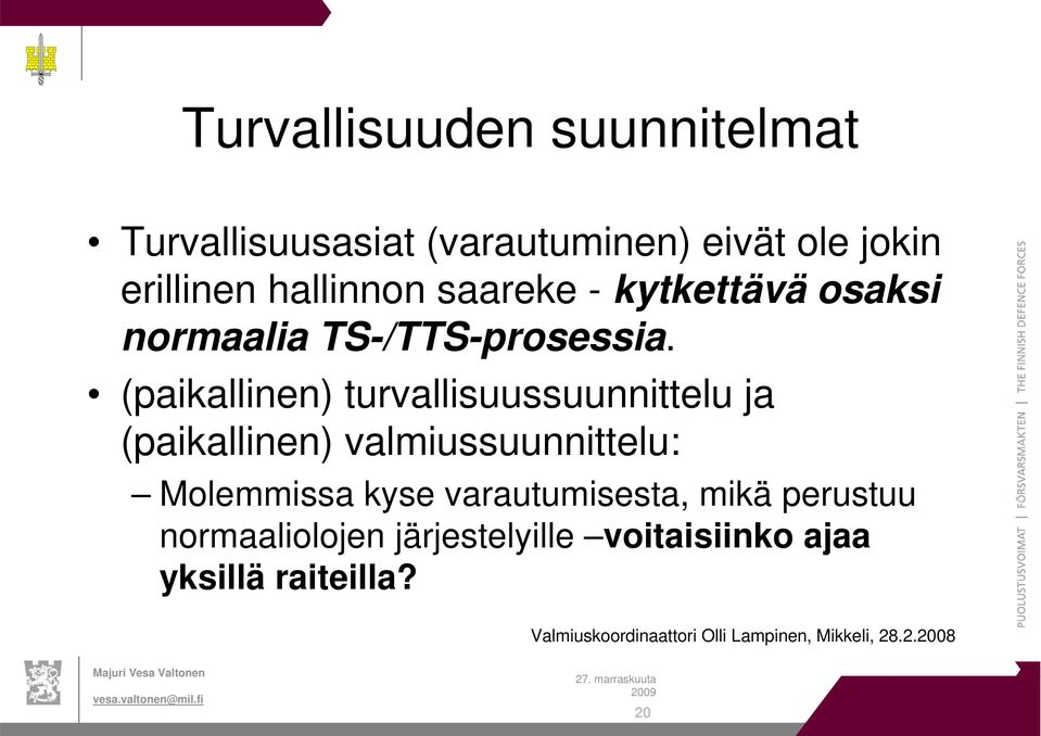 (paikallinen) turvallisuussuunnittelu ja (paikallinen) valmiussuunnittelu: Molemmissa kyse