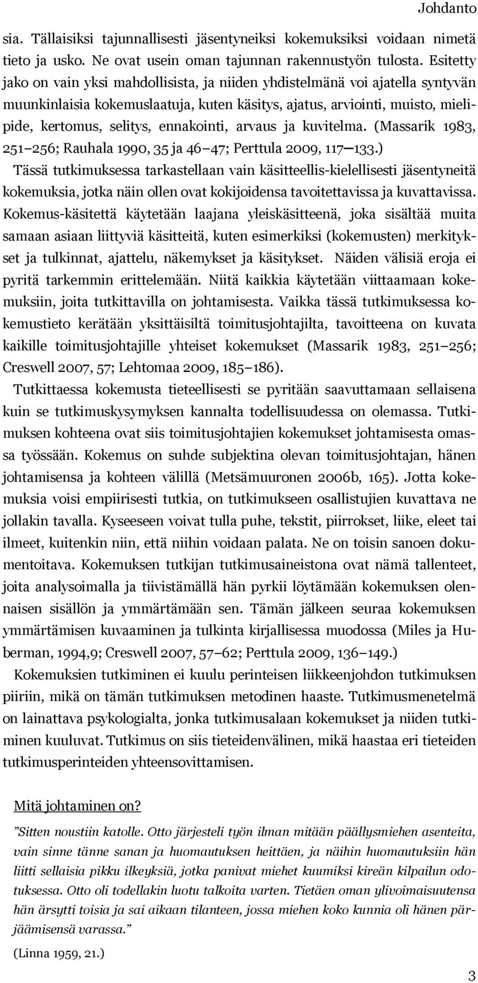 ennakointi, arvaus ja kuvitelma. (Massarik 1983, 251 256; Rauhala 1990, 35 ja 46 47; Perttula 2009, 117 133.