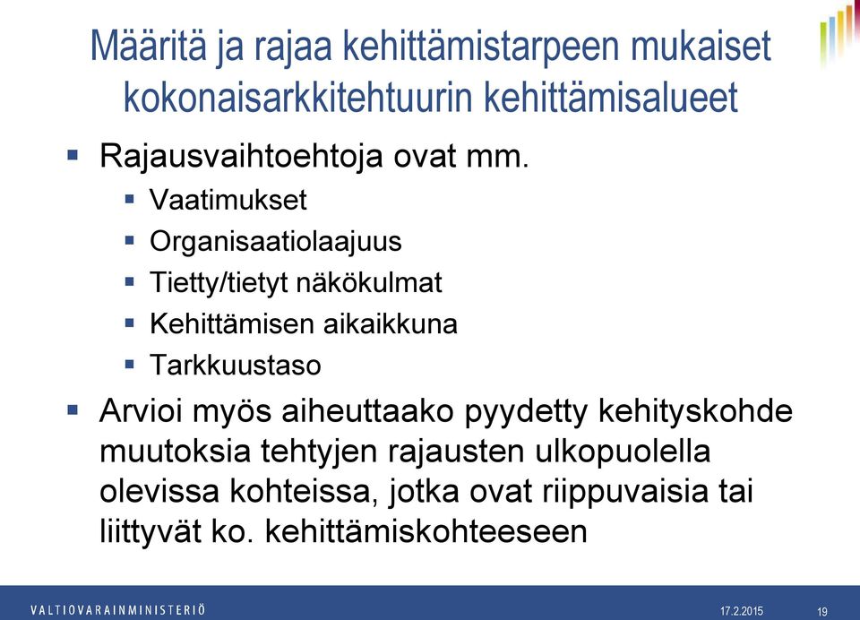 Vaatimukset Organisaatiolaajuus Tietty/tietyt näkökulmat Kehittämisen aikaikkuna Tarkkuustaso