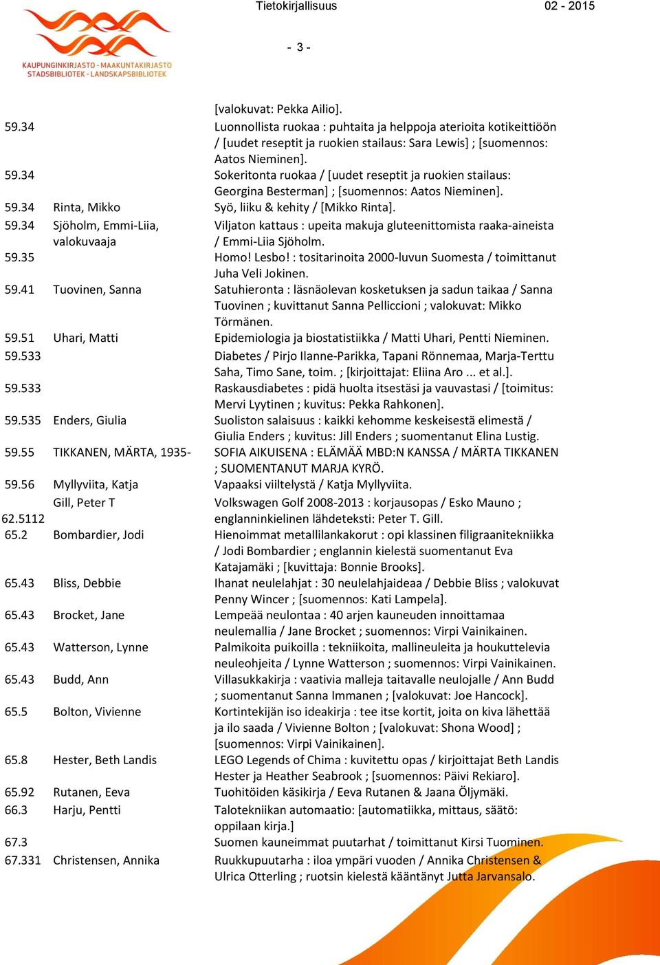 : tositarinoita 2000-luvun Suomesta / toimittanut Juha Veli Jokinen. 59.