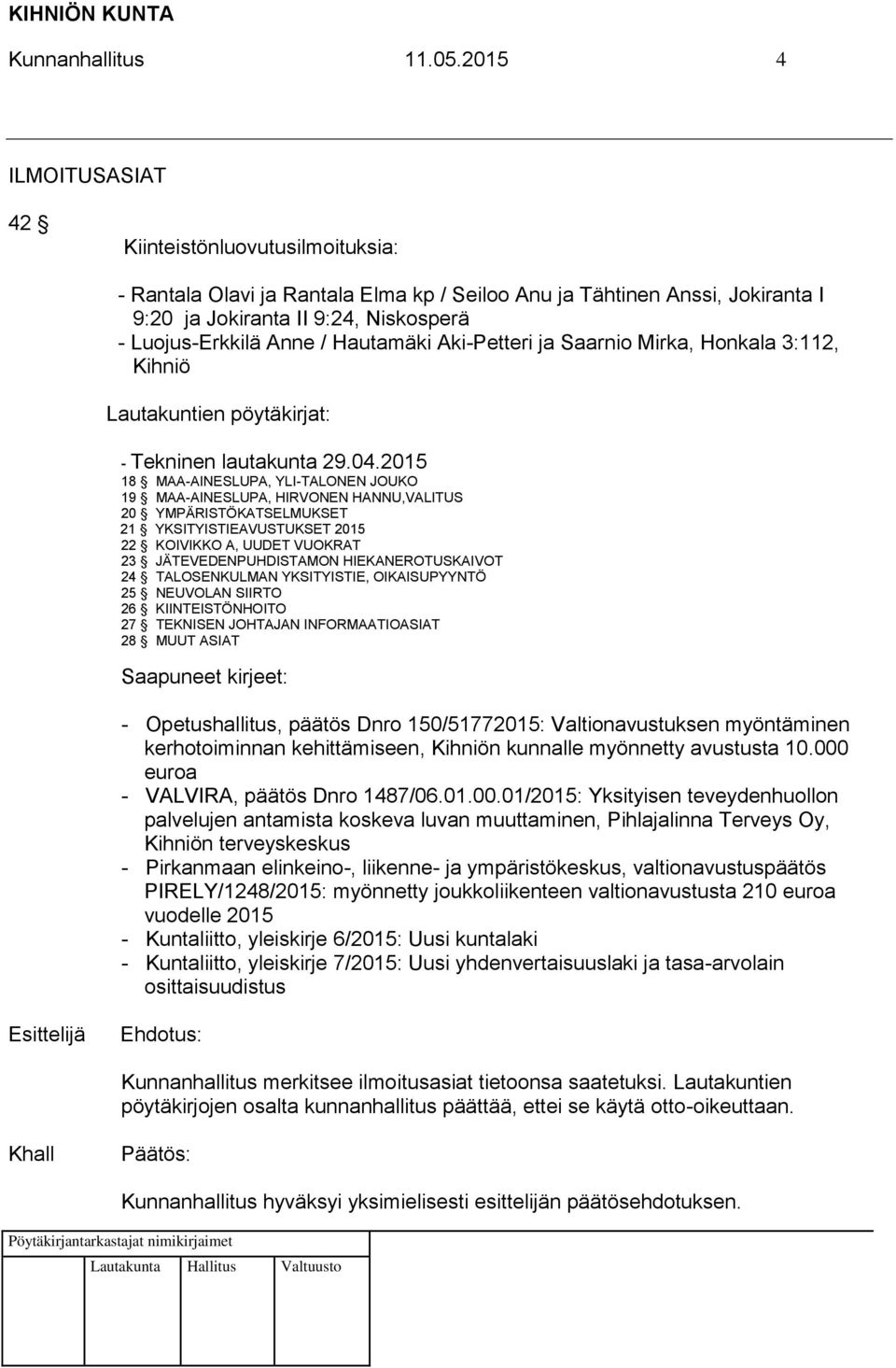 Hautamäki Aki-Petteri ja Saarnio Mirka, Honkala 3:112, Kihniö Lautakuntien pöytäkirjat: - Tekninen lautakunta 29.04.