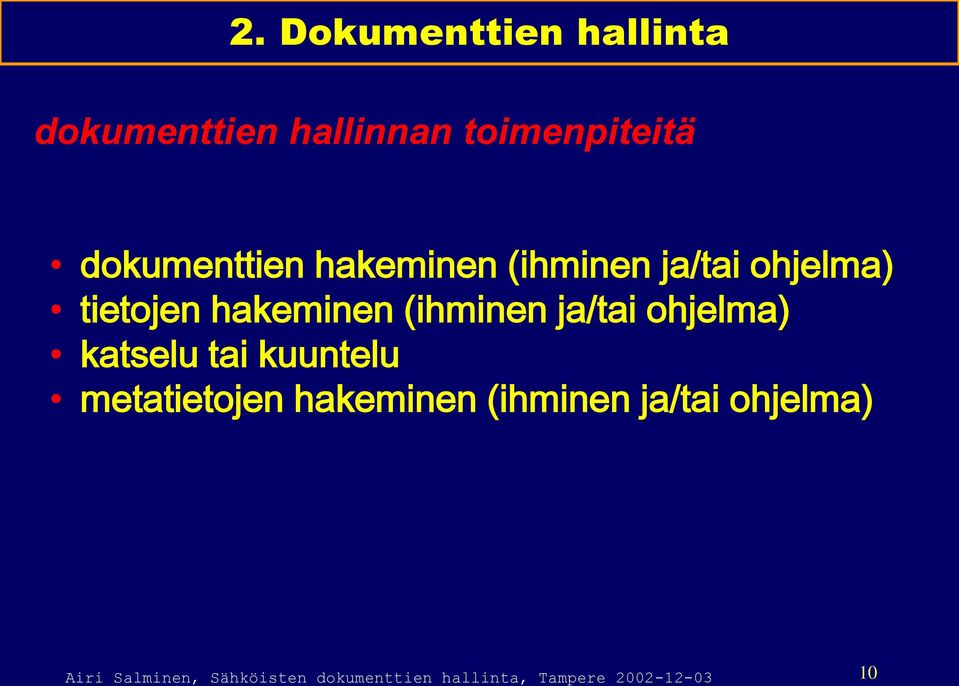 (ihminen ja/tai ohjelma) katselu tai kuuntelu metatietojen hakeminen