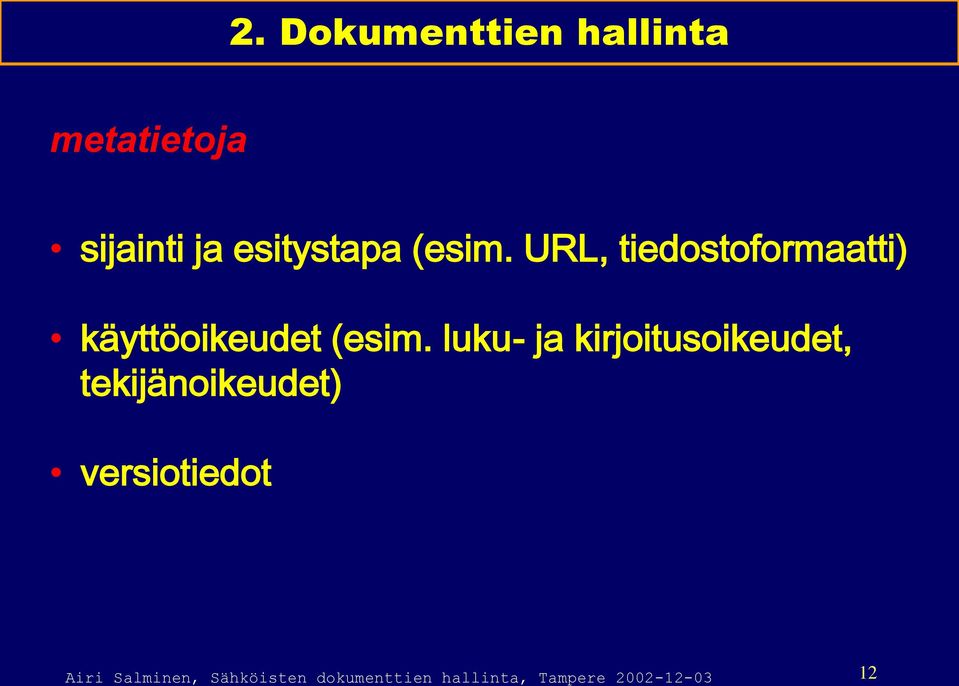 luku- ja kirjoitusoikeudet, tekijänoikeudet) versiotiedot