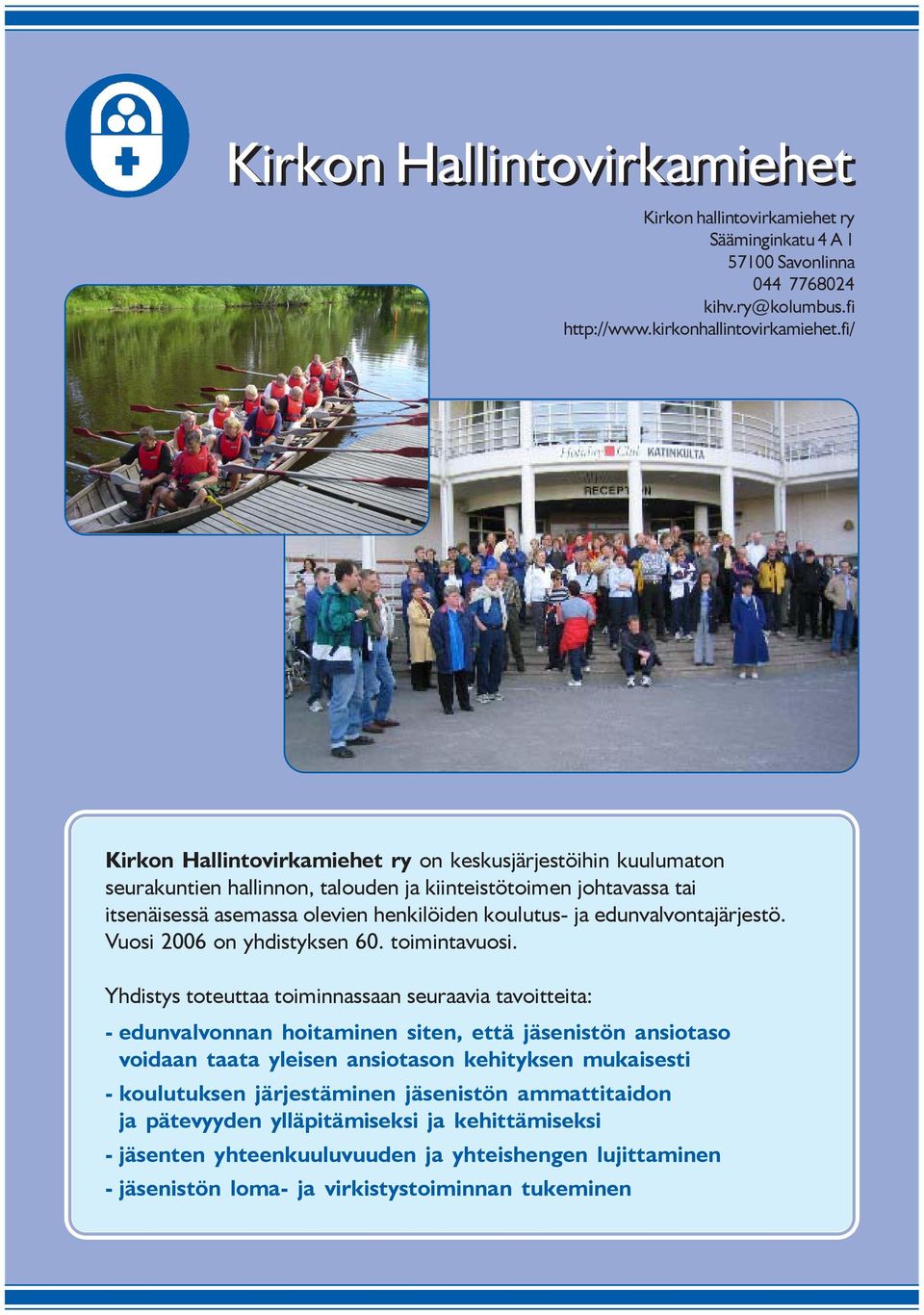 edunvalvontajärjestö. Vuosi 2006 on yhdistyksen 60. toimintavuosi.
