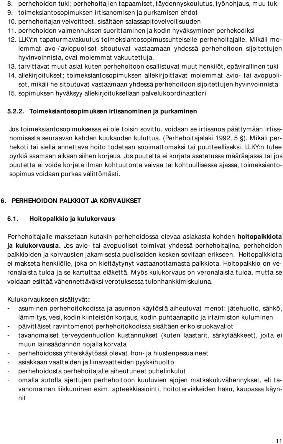 LLKY:n tapaturmavakuutus toimeksiantosopimussuhteiselle perhehoitajalle.