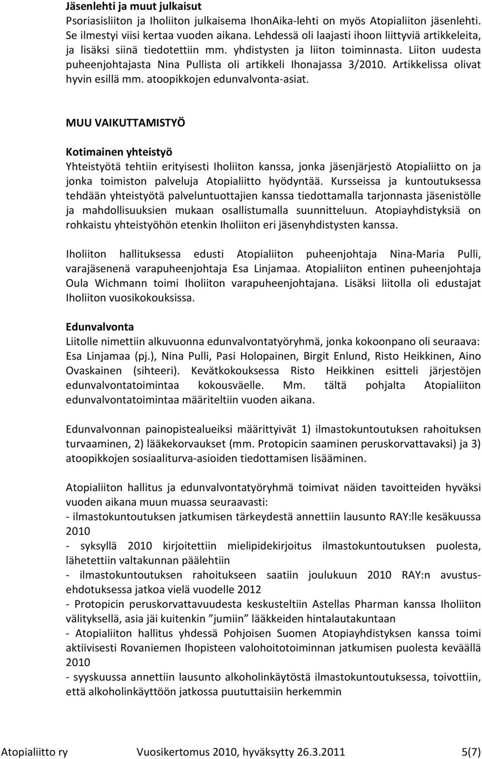 Artikkelissa olivat hyvin esillä mm. atoopikkojen edunvalvonta-asiat.