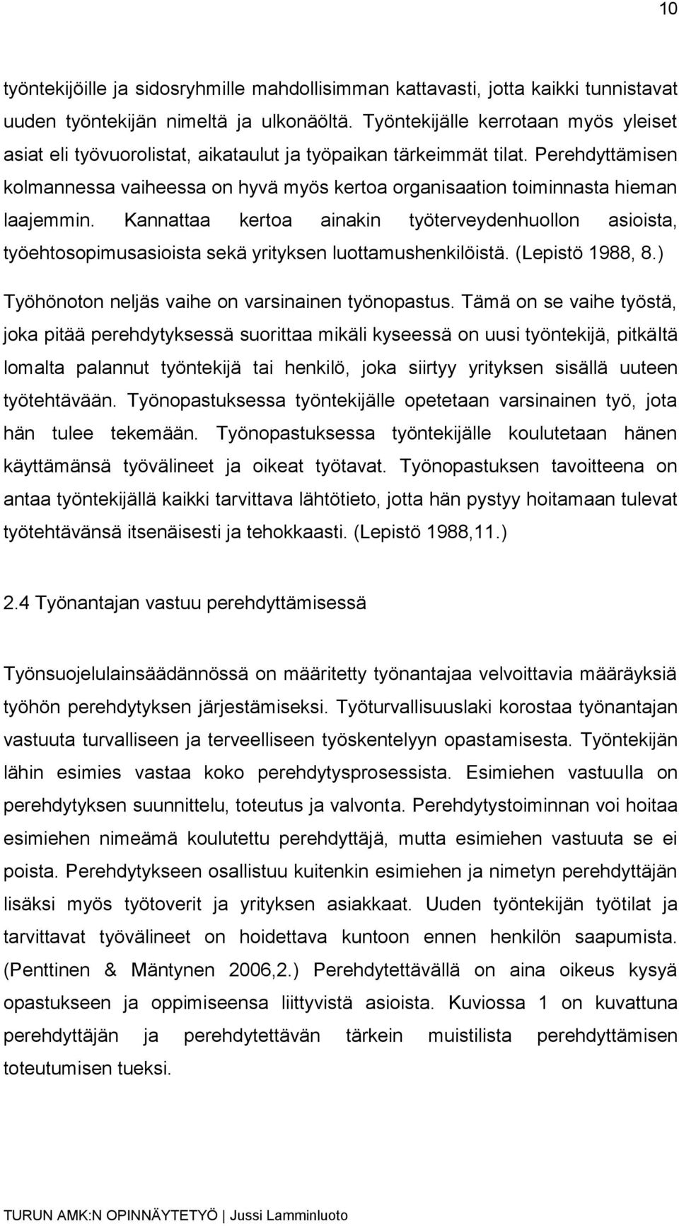 Perehdyttämisen kolmannessa vaiheessa on hyvä myös kertoa organisaation toiminnasta hieman laajemmin.