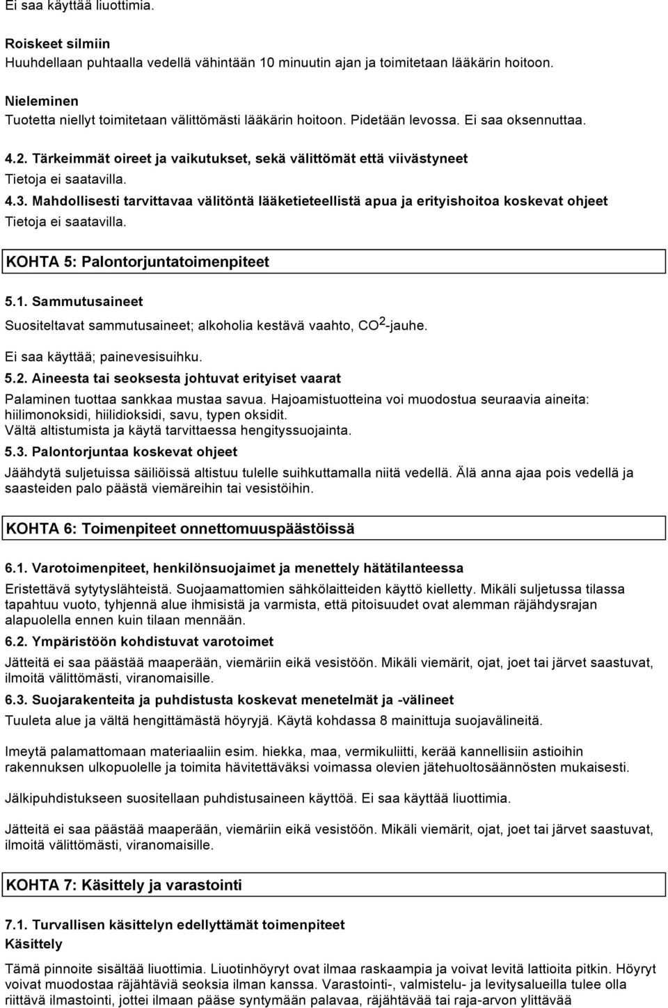 Mahdollisesti tarvittavaa välitöntä lääketieteellistä apua ja erityishoitoa koskevat ohjeet KOHTA 5: Palontorjuntatoimenpiteet 5.1.