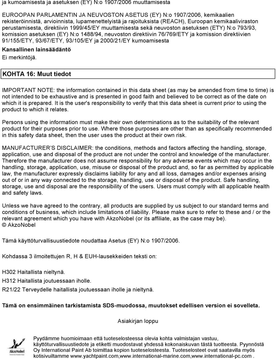 direktiivin 76/769/ETY ja komission direktiivien 91/155/ETY, 93/67/ETY, 93/105/EY ja 2000/21/EY kumoamisesta Kansallinen lainsäädäntö Ei merkintöjä.