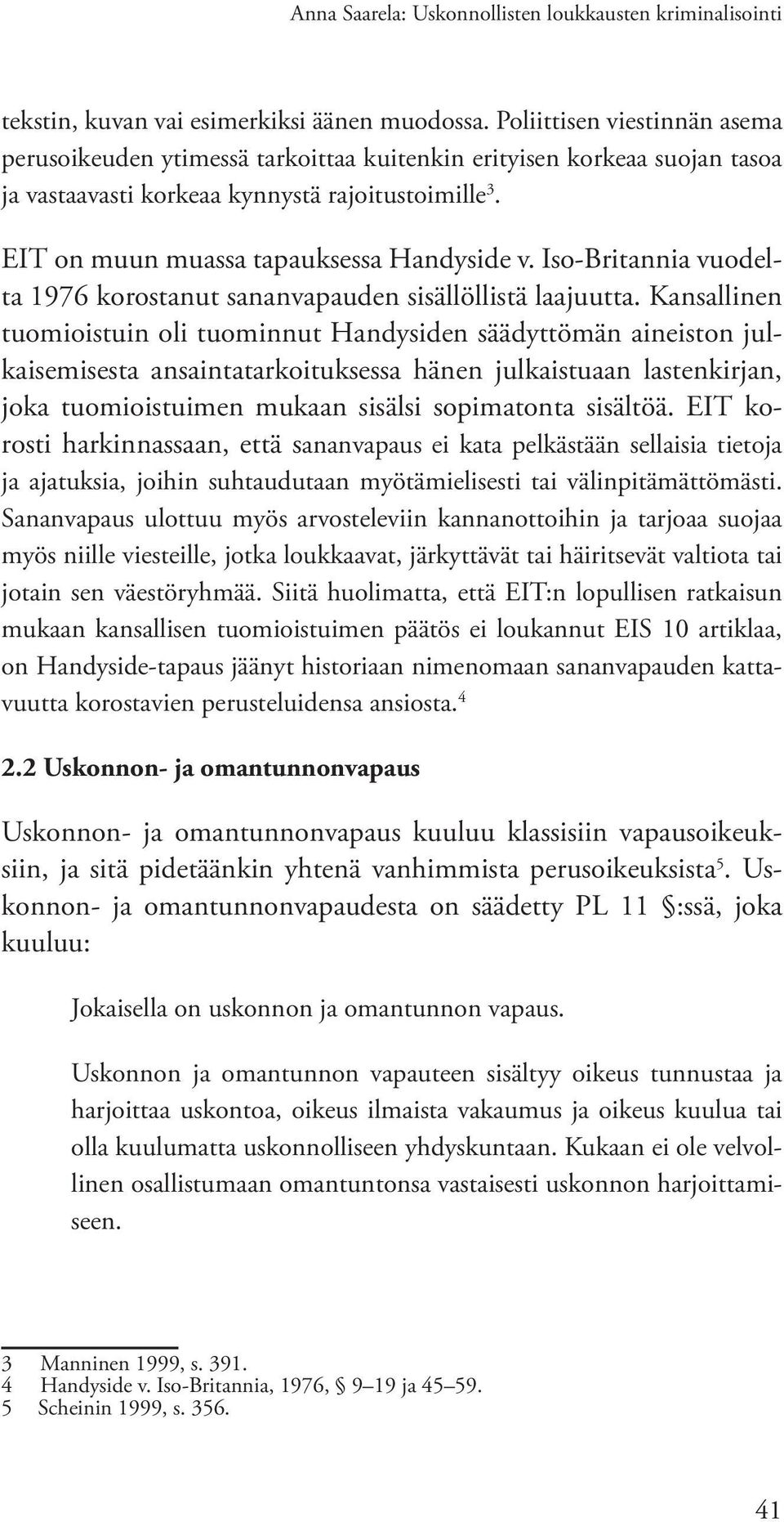 Iso-Britannia vuodelta 1976 korostanut sananvapauden sisällöllistä laajuutta.