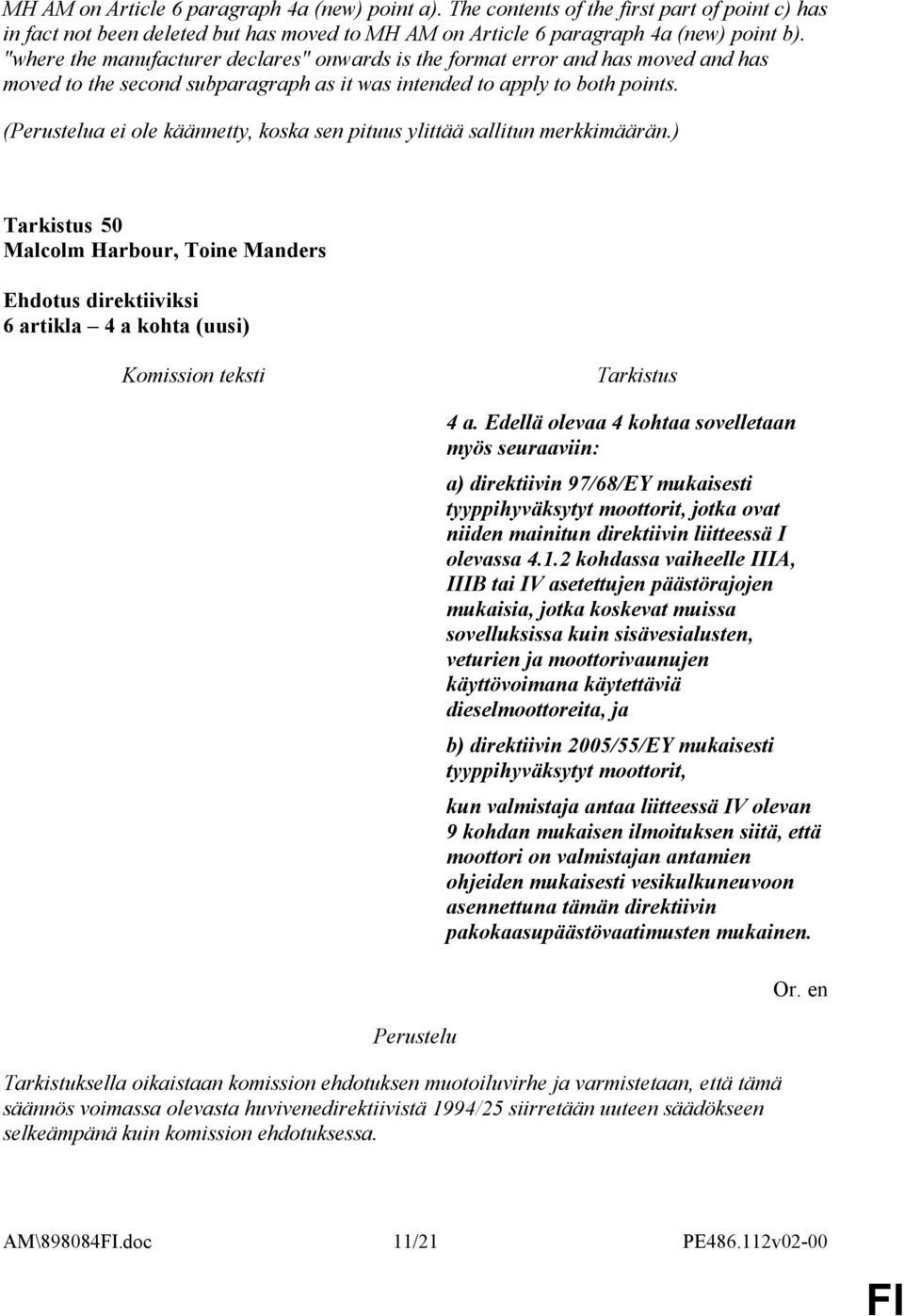 (a ei ole käännetty, koska sen pituus ylittää sallitun merkkimäärän.) 50 6 artikla 4 a kohta (uusi) 4 a.