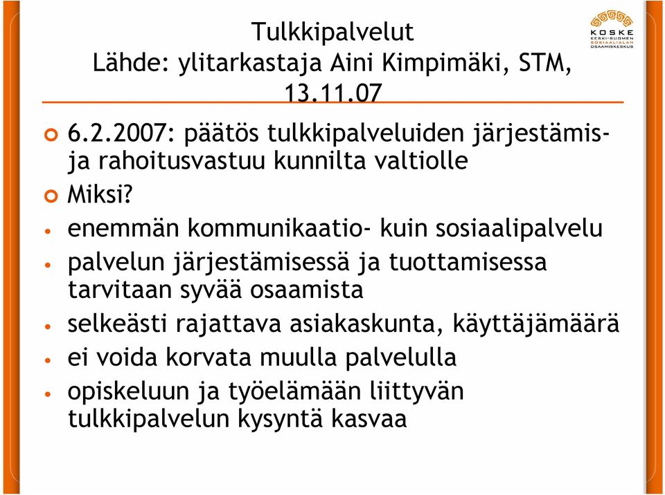 enemmän kommunikaatio- kuin sosiaalipalvelu palvelun järjestämisessä ja tuottamisessa tarvitaan syvää